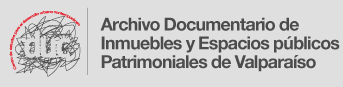 Archivo documentario de inmuebles y espacios publicos patrimoniales de Valparaíso